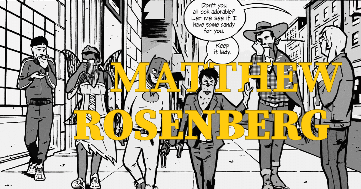 What’s With All The Long Questions?: A Look Into Matthew Rosenberg - Walt's Comic Shop