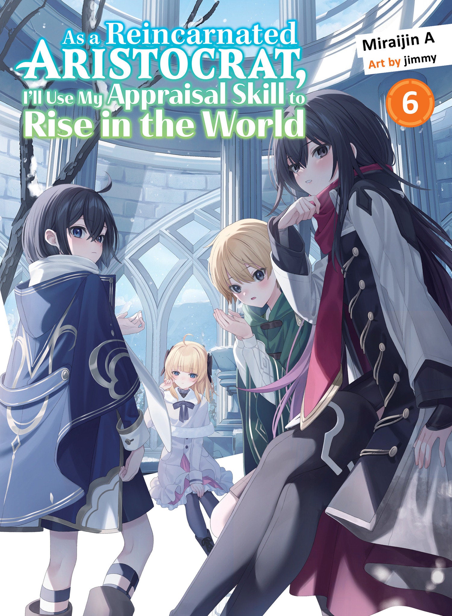 As A Reincarnated Aristocrat, I'll Use My Appraisal Skill To Rise In The World 6 (Light Novel) *PRE-ORDER*