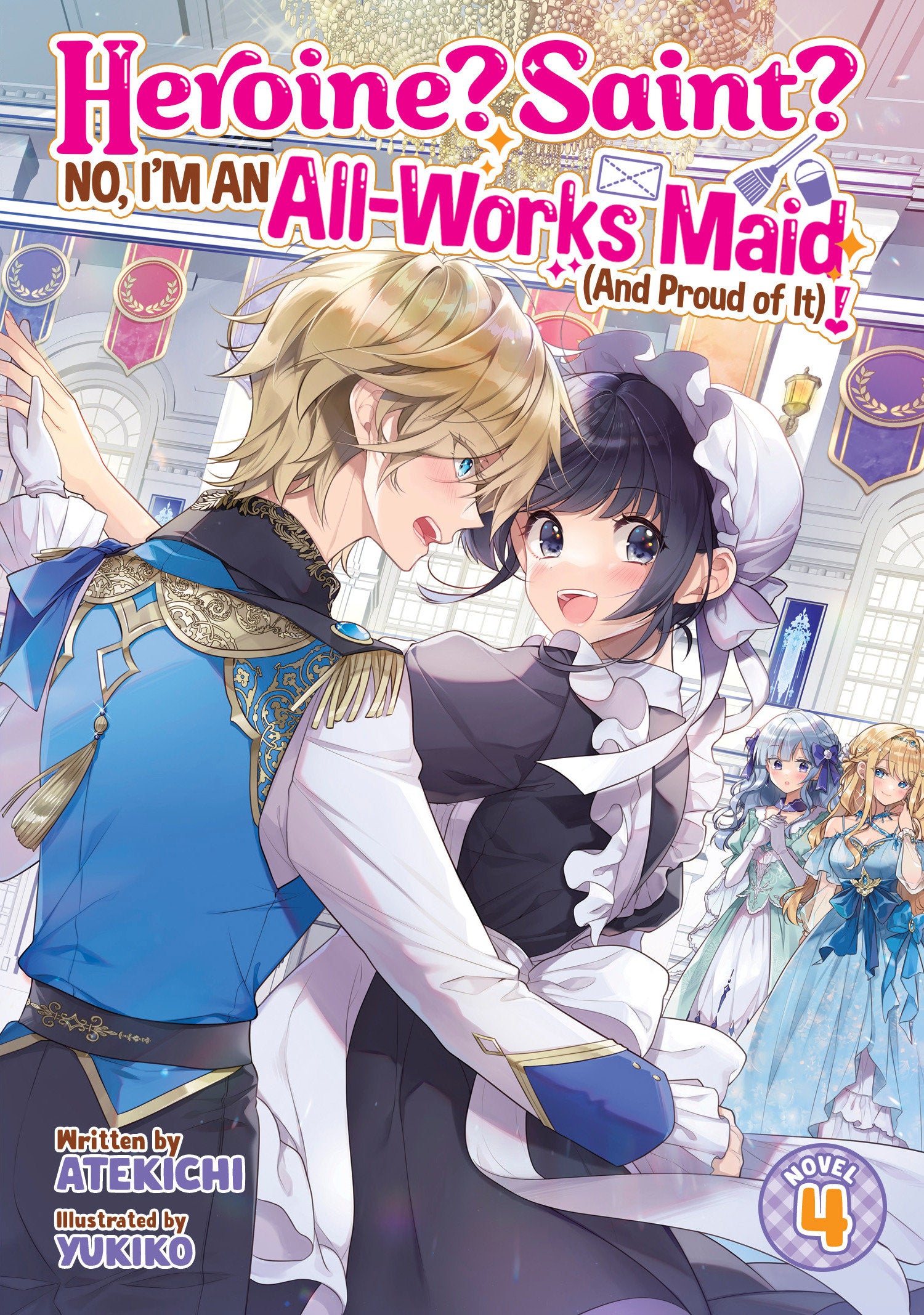 Heroine? Saint? No, I'm An All-Works Maid (And Proud Of It)! (Light Novel) Vol. 4