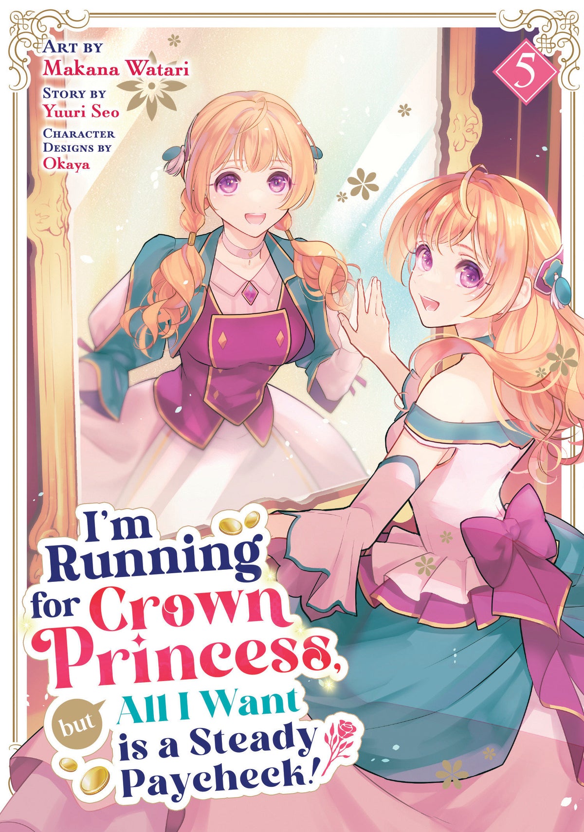 I'm Running For Crown Princess, But All I Want Is A Steady Paycheck! (Manga) Vol. 5 *PRE-ORDER*