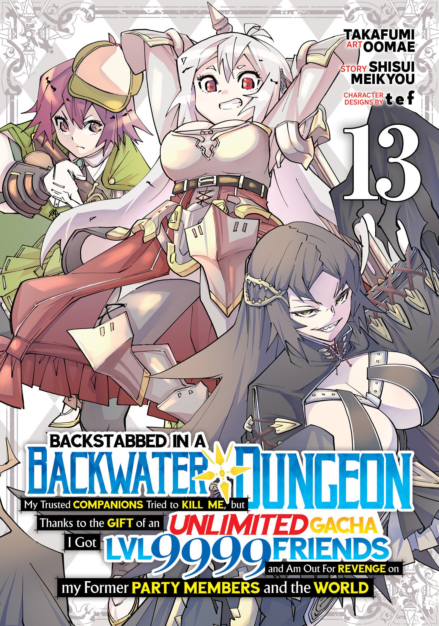 Backstabbed in a Backwater Dungeon: My Party Tried to Kill Me But Thanks to an Infinite Gacha I Got LVL 9999 Friends and Am Out For Revenge (Manga) Vol 13 *PRE-ORDER*