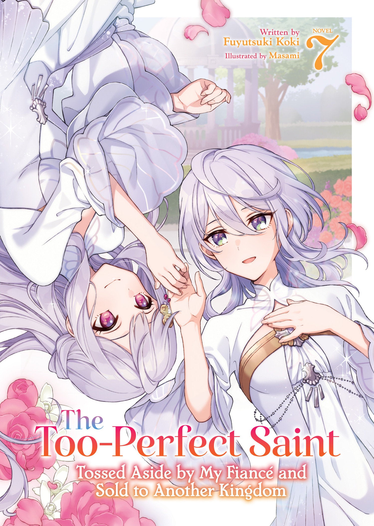 The Too-perfect Saint: Tossed Aside By My Fiancé And Sold To Another Kingdom (Light Novel) Vol. 7 *PRE-ORDER*