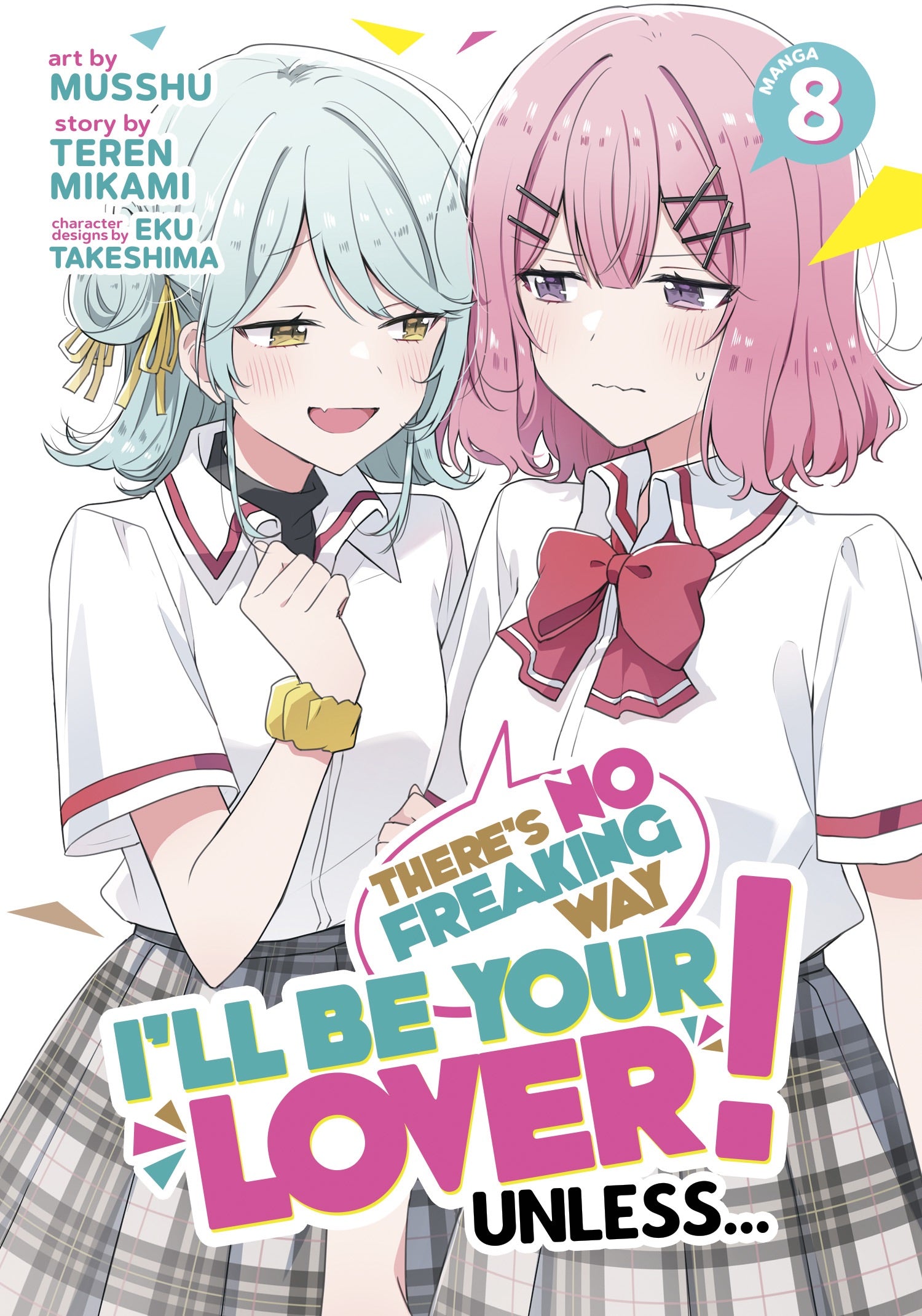 There's No Freaking Way I'll Be Your Lover! Unless... (Manga) Vol. 8
