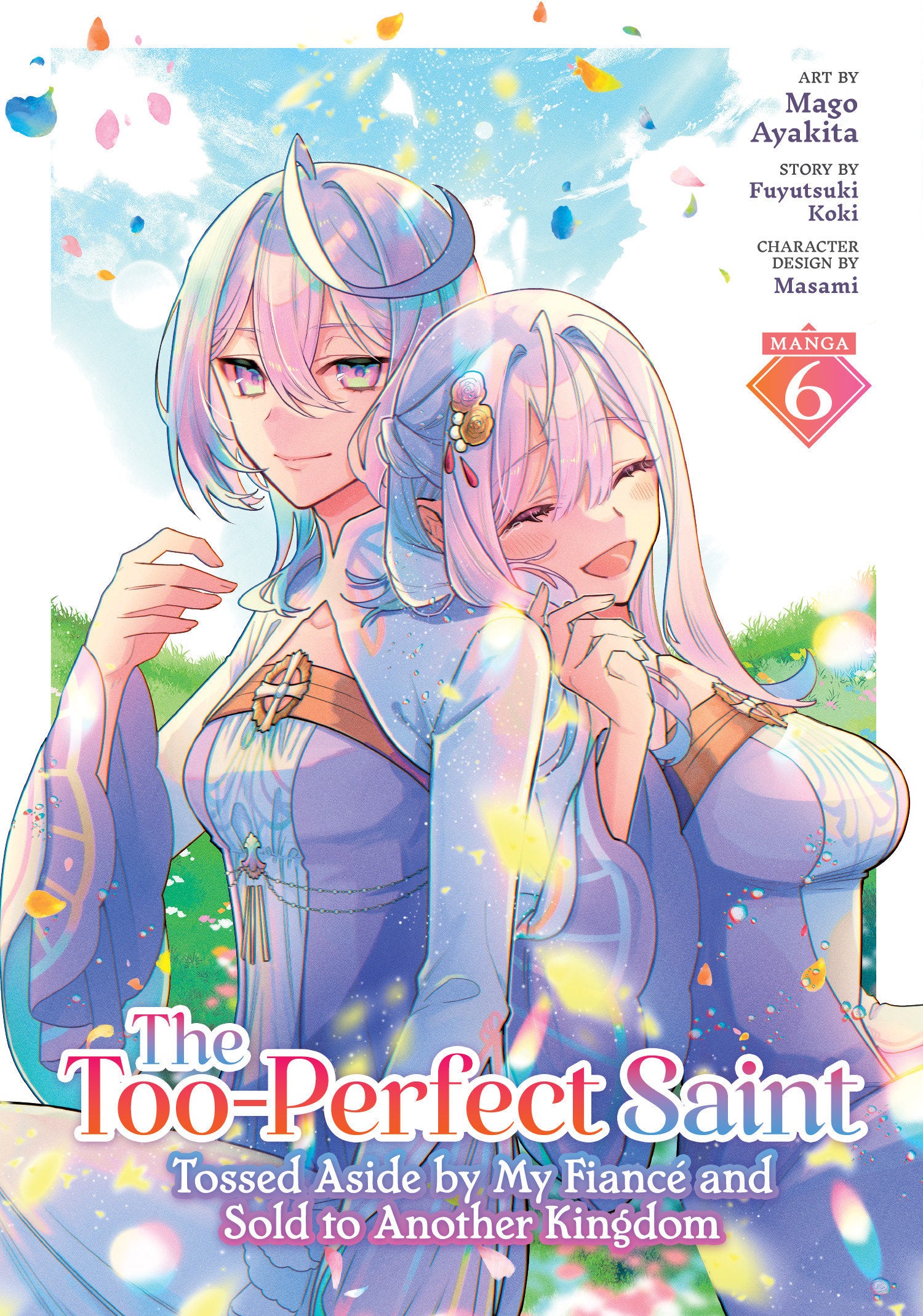 The Too-Perfect Saint: Tossed Aside By My Fiancé And Sold To Another Kingdom (Manga) Vol. 6 *PRE-ORDER*