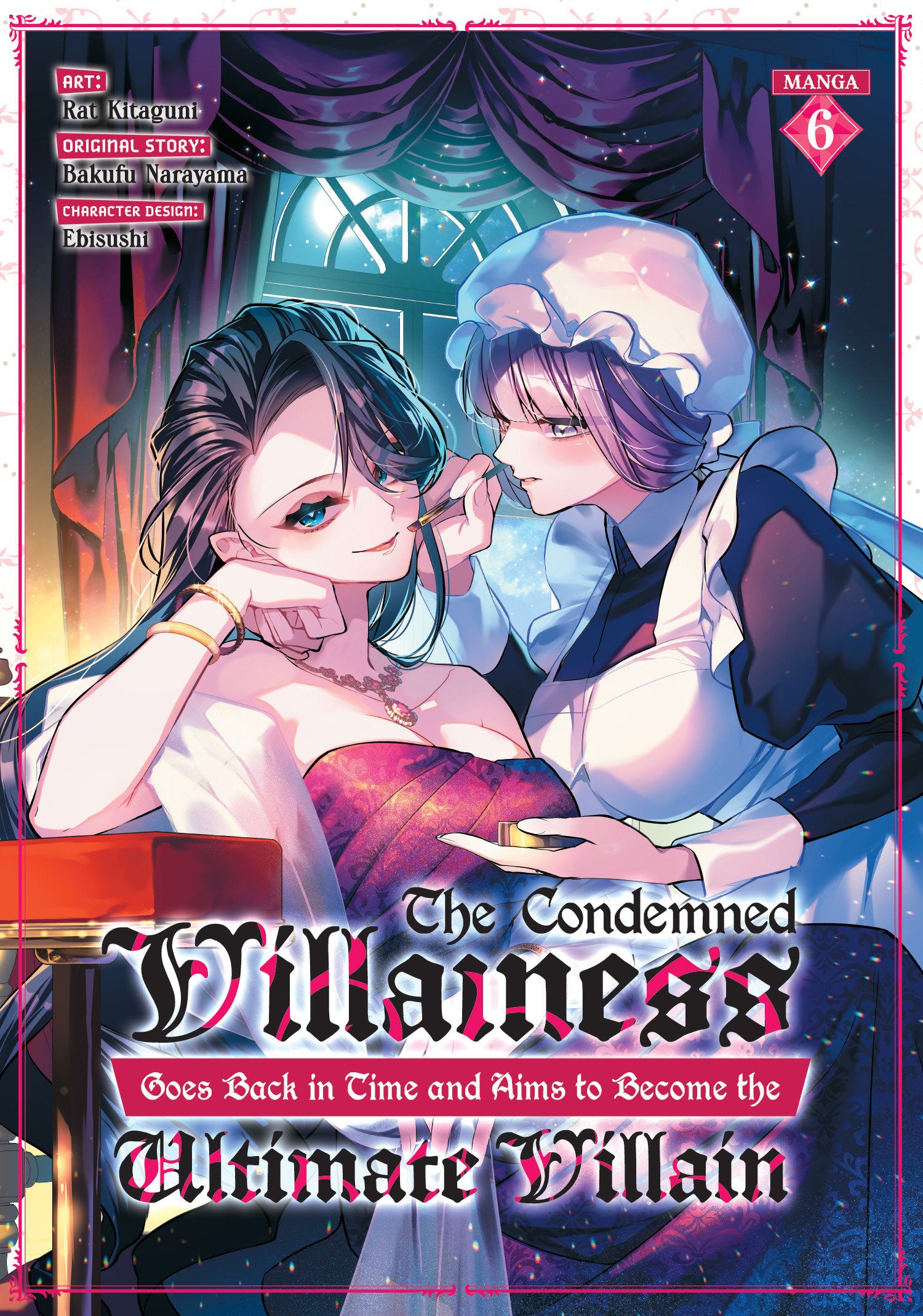 The Condemned Villainess Goes Back In Time And Aims To Become The Ultimate Villain (Manga) Vol. 6 *PRE-ORDER*
