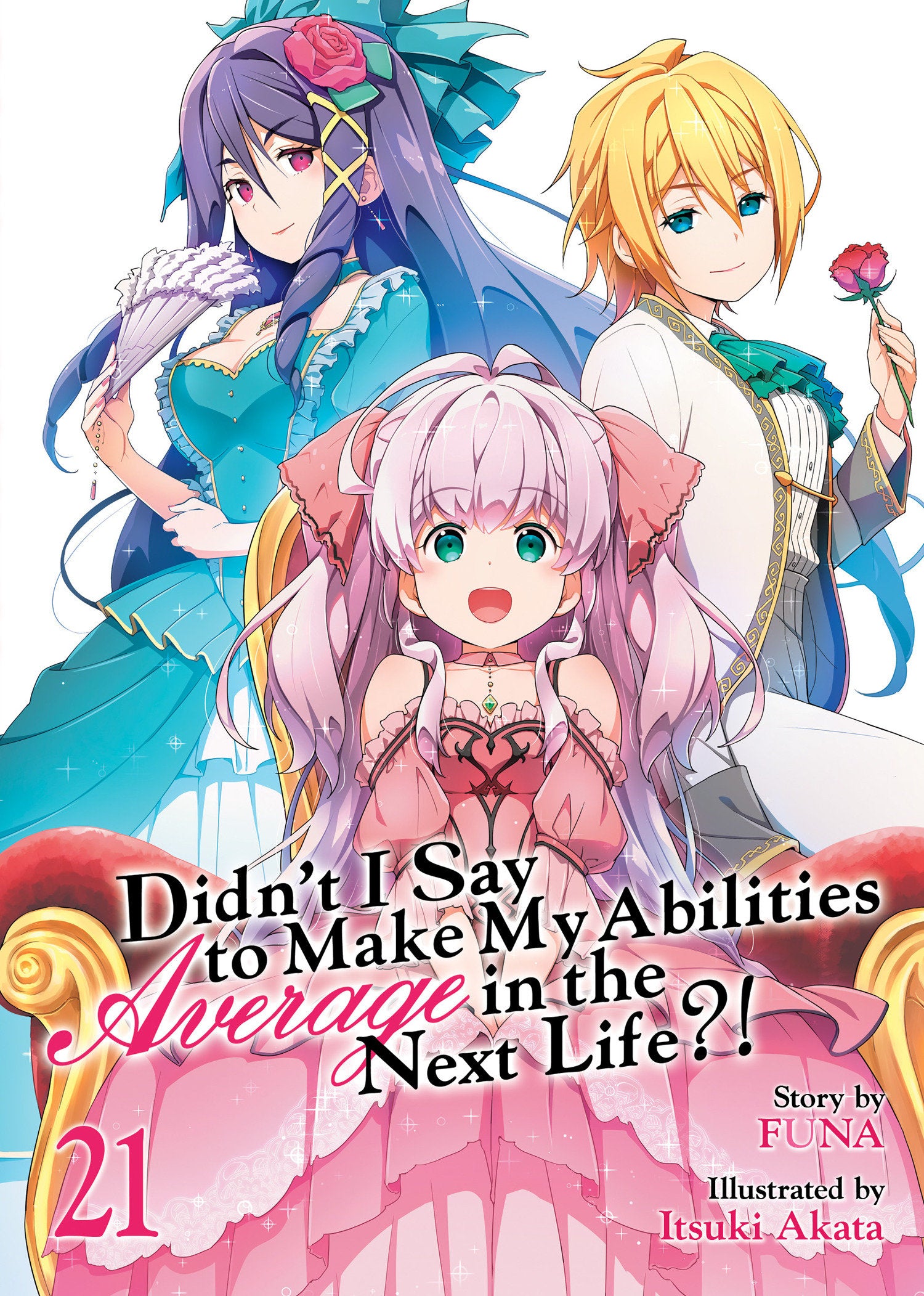 Didn't I Say To Make My Abilities Average In The Next Life?! (Light Novel) Vol. 21 *PRE-ORDER*