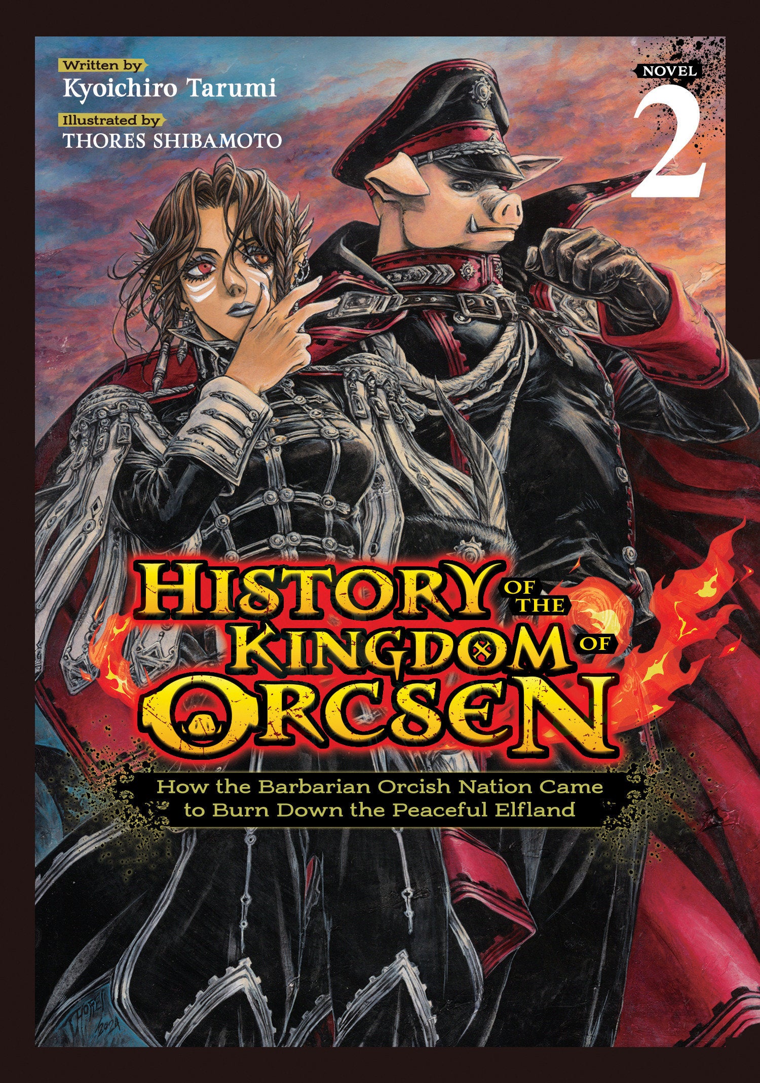 History Of The Kingdom Of Orcsen: How The Barbarian Orcish Nation Came To Burn Down The Peaceful Elfland (Light Novel) Vol. 2 *PRE-ORDER*
