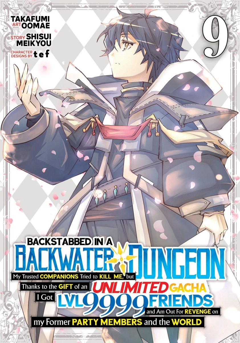 Backstabbed In A Backwater Dungeon: My Party Tried To Kill Me, But Thanks To An Infinite Gacha I Got LVL 9999 Friends And Am Out For Revenge (Manga) Vol. 9 - Walt's Comic Shop