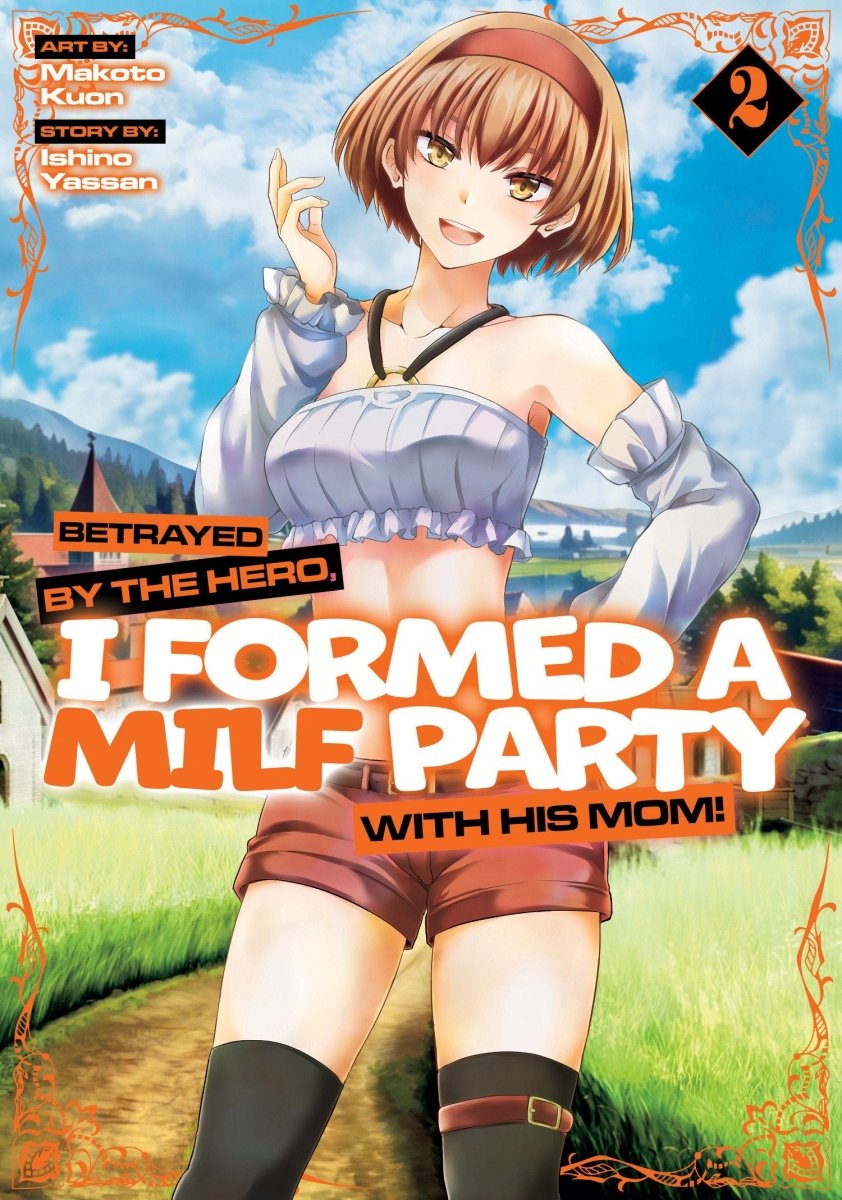 Betrayed By The Hero, I Formed A Milf Party With His Mom! (Manga) Vol. 2 - Walt's Comic Shop