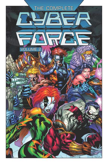 Complete Cyber Force TP Vol 02 *PRE - ORDER* - Walt's Comic Shop