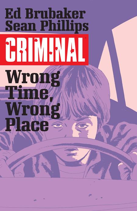 Criminal TP Vol 07 Wrong Time Wrong Place - Walt's Comic Shop