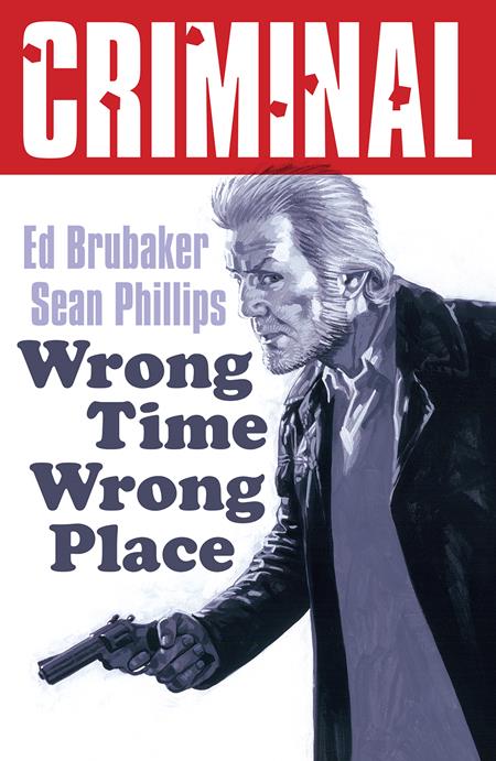 Criminal TP Vol 07 Wrong Time Wrong Place New Printing *PRE - ORDER* - Walt's Comic Shop