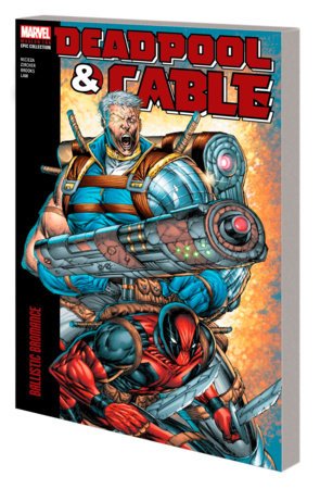 Deadpool & Cable Modern Era Epic Collection Vol. 1: Ballistic Bromance TP *PRE-ORDER* - Walt's Comic Shop