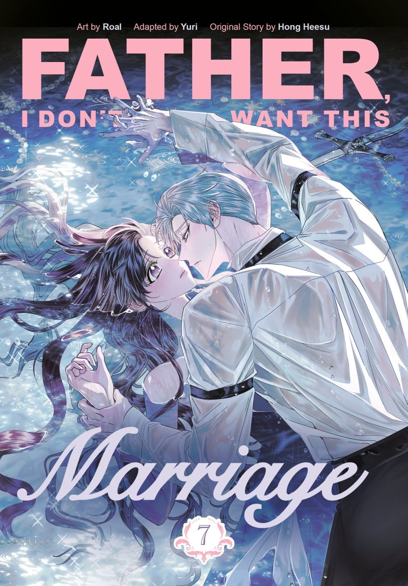 Father, I Don't Want This Marriage, Volume 7 *PRE - ORDER* - Walt's Comic Shop
