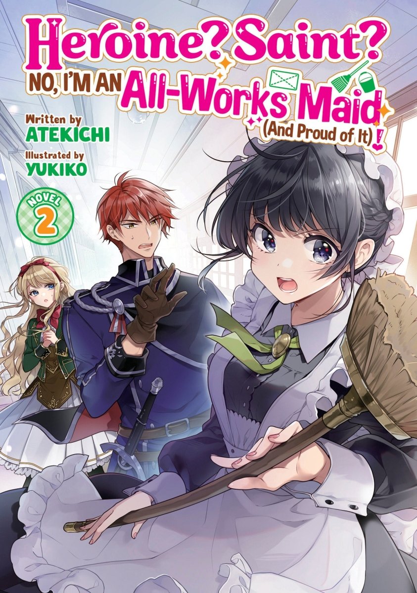 Heroine? Saint? No, I'm An All - Works Maid (And Proud Of It)! (Light Novel) Vol. 2 - Walt's Comic Shop