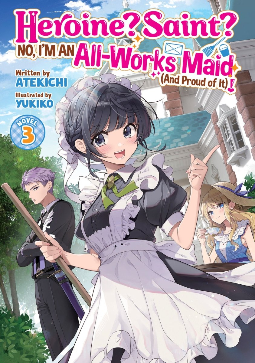 Heroine? Saint? No, I'm An All - Works Maid (And Proud Of It)! (Light Novel) Vol. 3 - Walt's Comic Shop