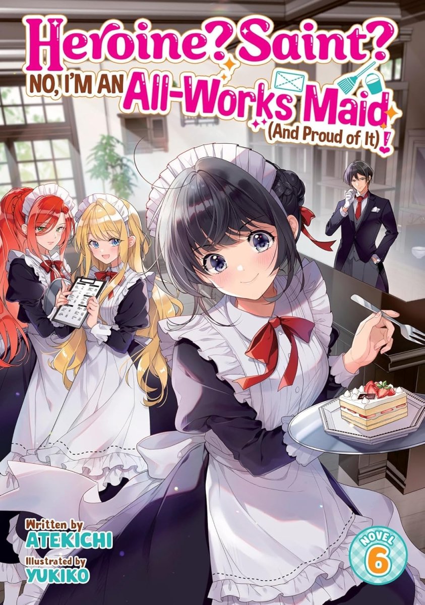 Heroine? Saint? No, I'm An All - Works Maid (And Proud Of It)! (Light Novel) Vol. 6 *PRE - ORDER* - Walt's Comic Shop