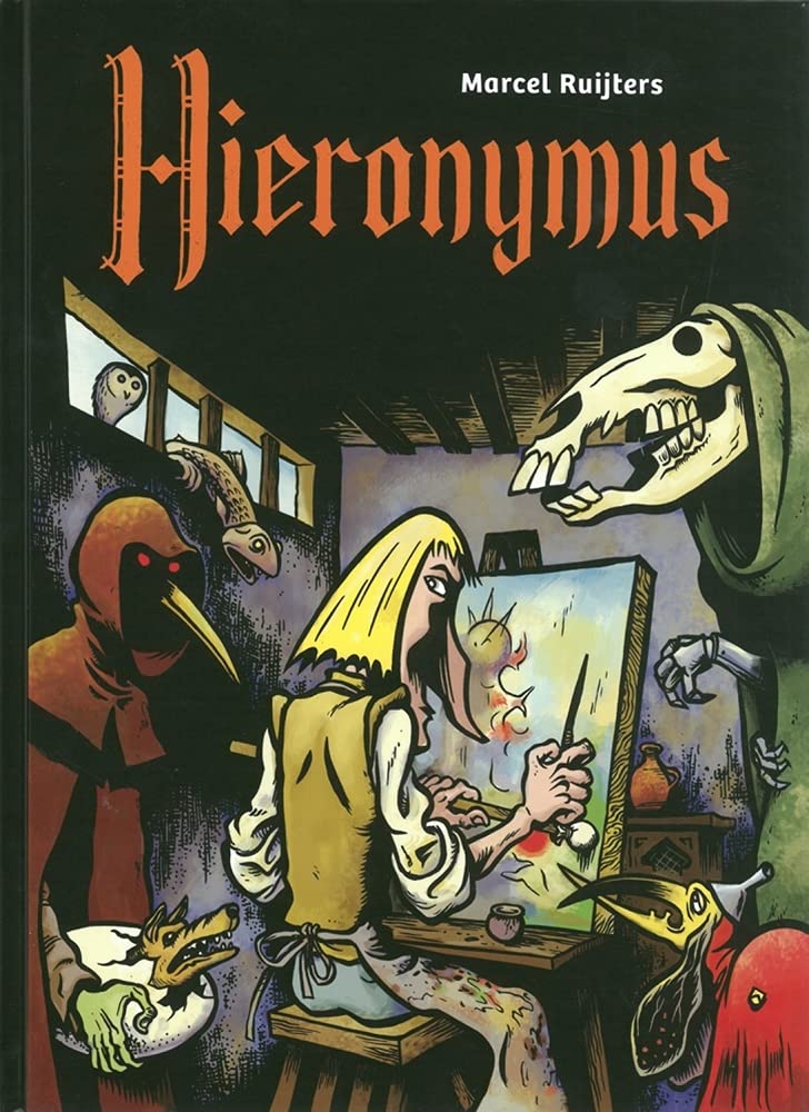 Hieronymus Bosch : The Unauthorised Biography HC - Walt's Comic Shop