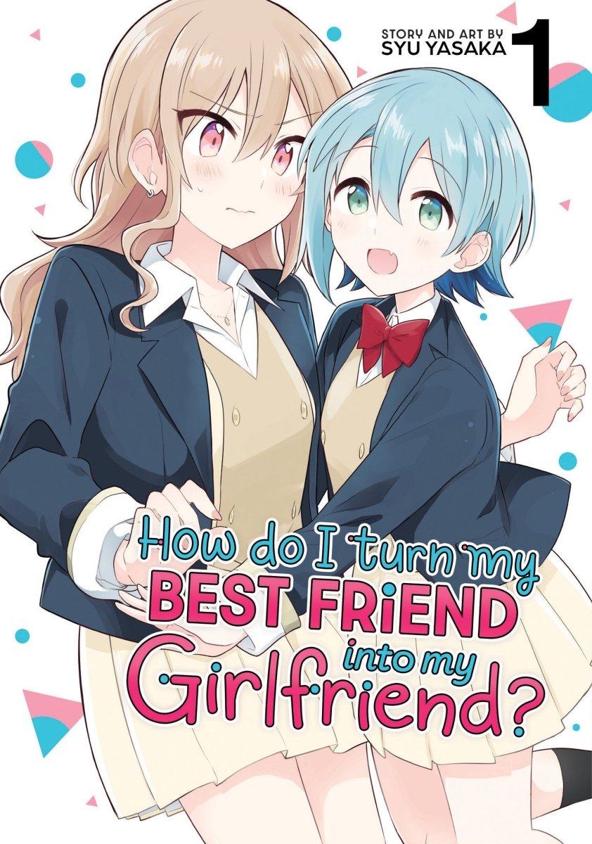 How Do I Turn My Best Friend Into My Girlfriend? Vol. 1 - Walt's Comic Shop