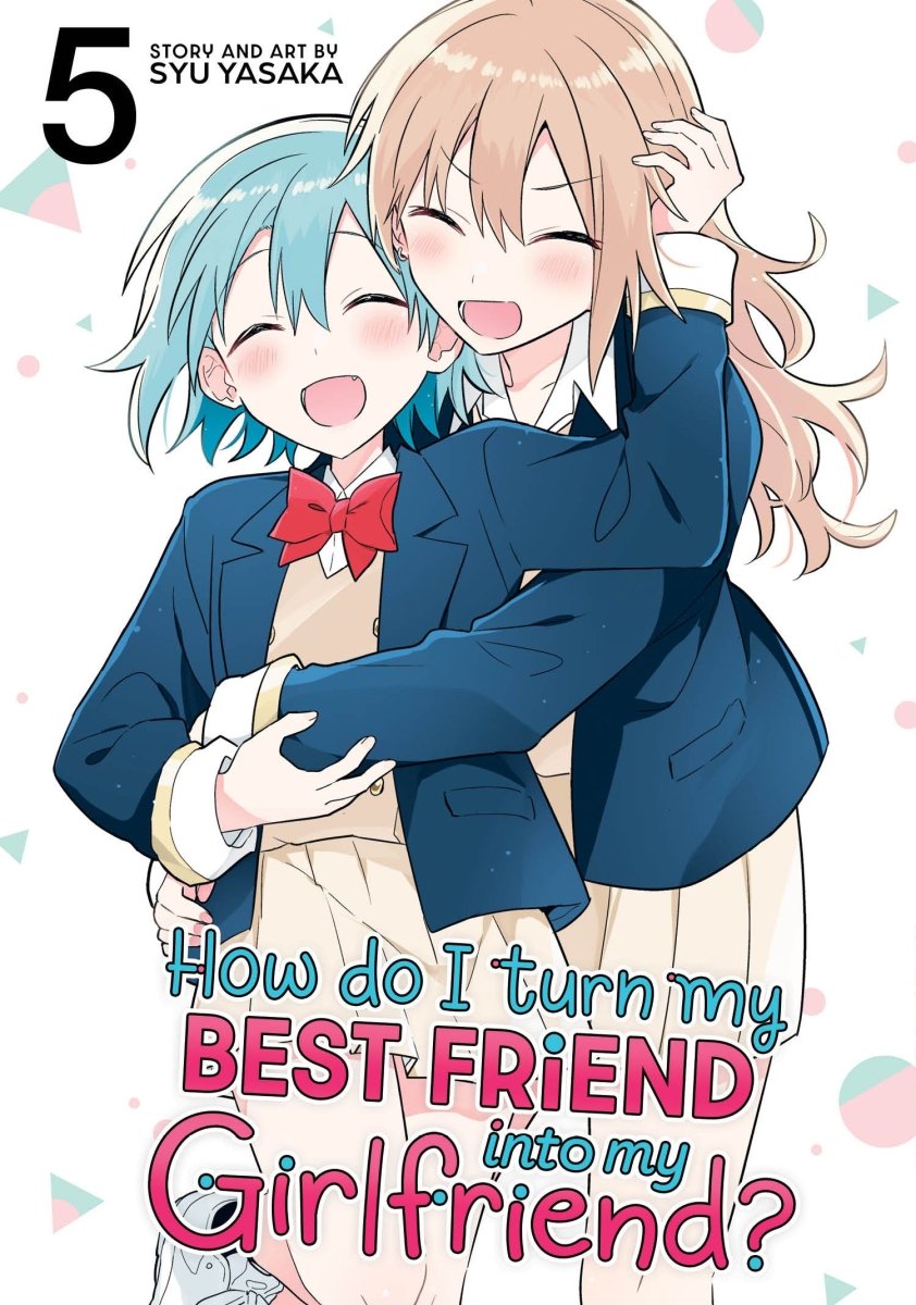 How Do I Turn My Best Friend Into My Girlfriend? Vol. 5 *PRE - ORDER* - Walt's Comic Shop
