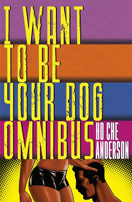 I Want To Be Your Dog by Ho Che Anderson Omnibus HC *PRE-ORDER* - Walt's Comic Shop