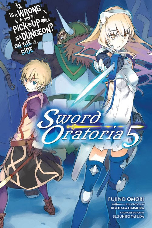 Is It Wrong to Try to Pick Up Girls in a Dungeon? Sword Oratoria Vol 05 (Light Novel)