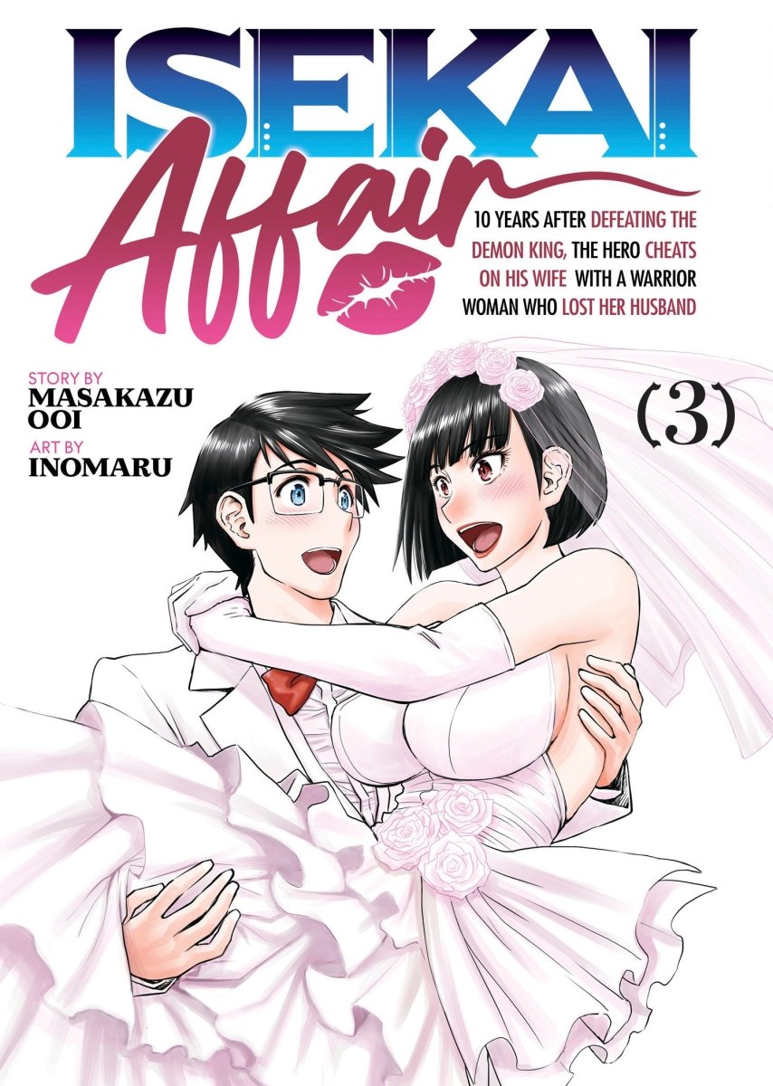 ISEKAI AFFAIR: 10 Years After Defeating the Demon King, the Hero Cheats on His Wife With a Warrior Woman Who Lost Her Husband Vol. 3 - Walt's Comic Shop