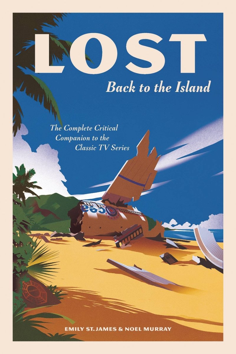 LOST: Back To The Island: The Complete Critical Companion To The Classic TV Series HC - Walt's Comic Shop