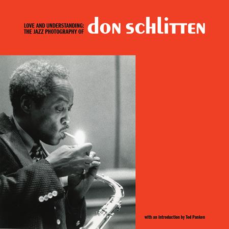 Love And Understanding HC The Jazz Photography Of Don Schlitten *PRE - ORDER* - Walt's Comic Shop