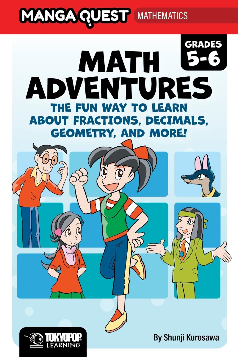 Manga Quest Math: Math Adventures For Grades 5–6: The Fun Way To Learn About Fractions, Decimals, And More! *PRE-ORDER* - Walt's Comic Shop