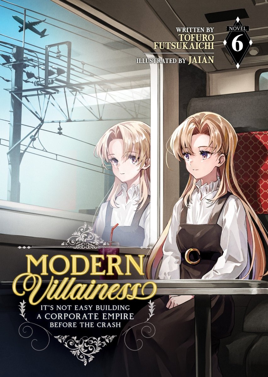 Modern Villainess: It's Not Easy Building A Corporate Empire Before The Crash (Light Novel) Vol. 6 - Walt's Comic Shop