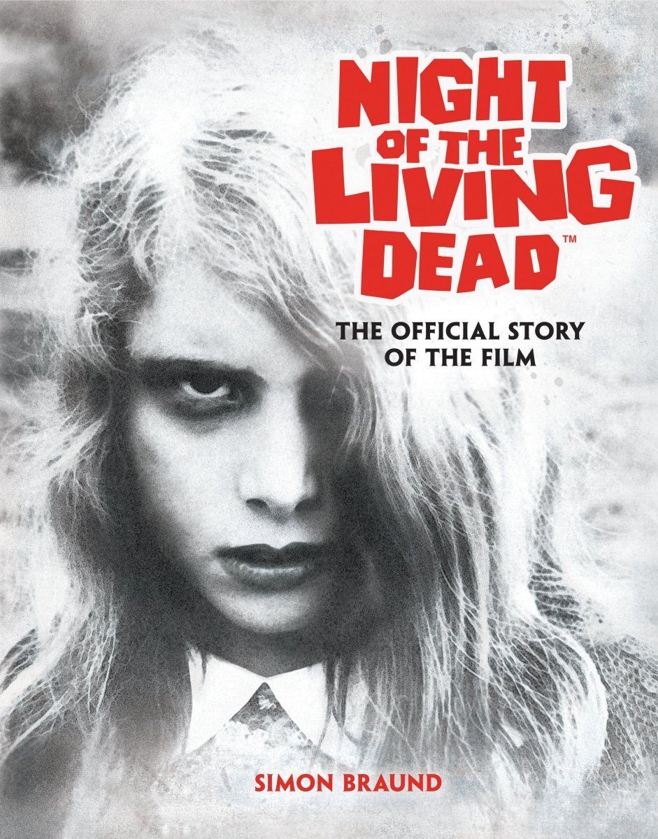 Night Of The Living Dead: The Official Story Of The Film *PRE - ORDER* - Walt's Comic Shop