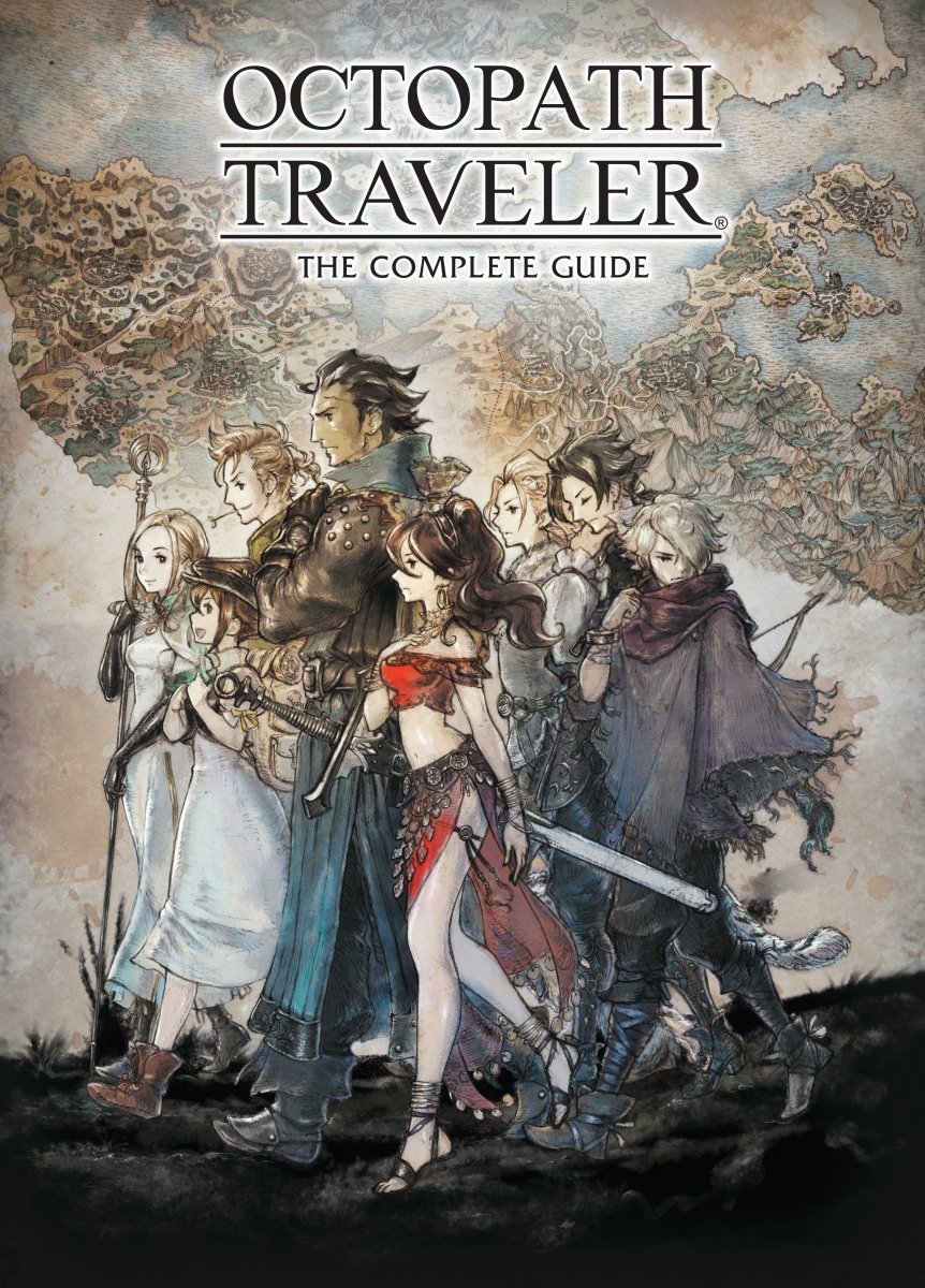 Octopath Traveler: The Complete Guide HC - Walt's Comic Shop