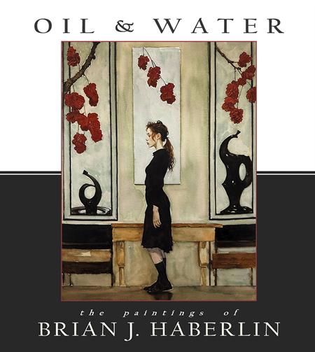Oil And Water The Paintings Of Brian J Haberlin HC *PRE - ORDER* - Walt's Comic Shop