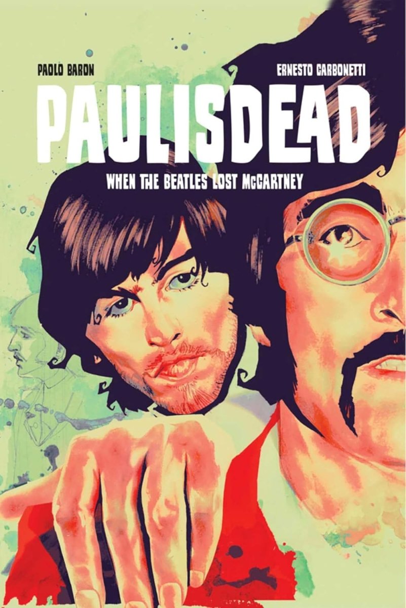 Paul Is Dead: When The Beatles Lost McCartney OGN - Walt's Comic Shop