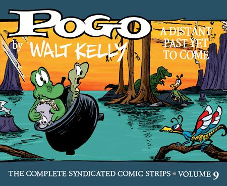 Pogo The Complete Syndicated Comic Strips HC Vol 9 A Distant Past Yet To Come *PRE-ORDER* - Walt's Comic Shop