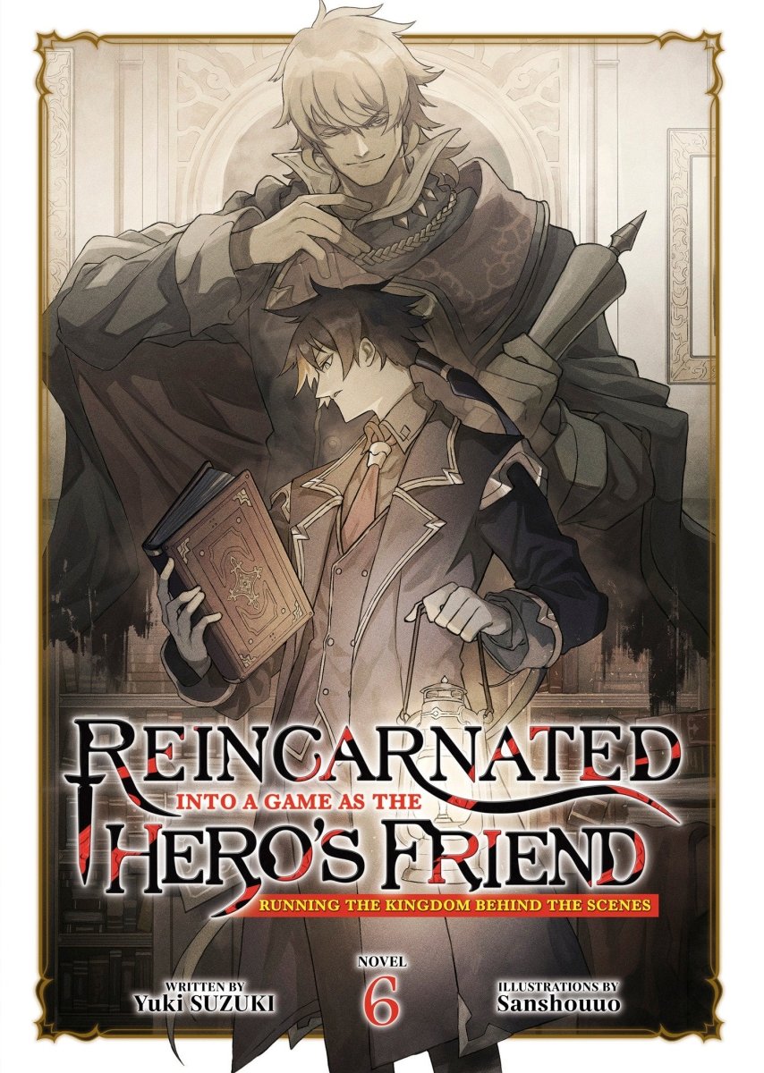 Reincarnated Into A Game As The Hero's Friend: Running The Kingdom Behind The Scenes (Light Novel) Vol. 6 *PRE - ORDER* - Walt's Comic Shop