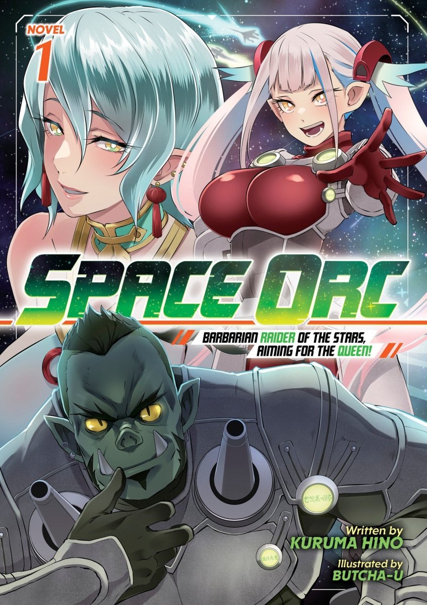 Space Orc: Barbarian Raider Of The Stars, Aiming For The Queen! (Light Novel) Vol. 1 *PRE - ORDER* - Walt's Comic Shop