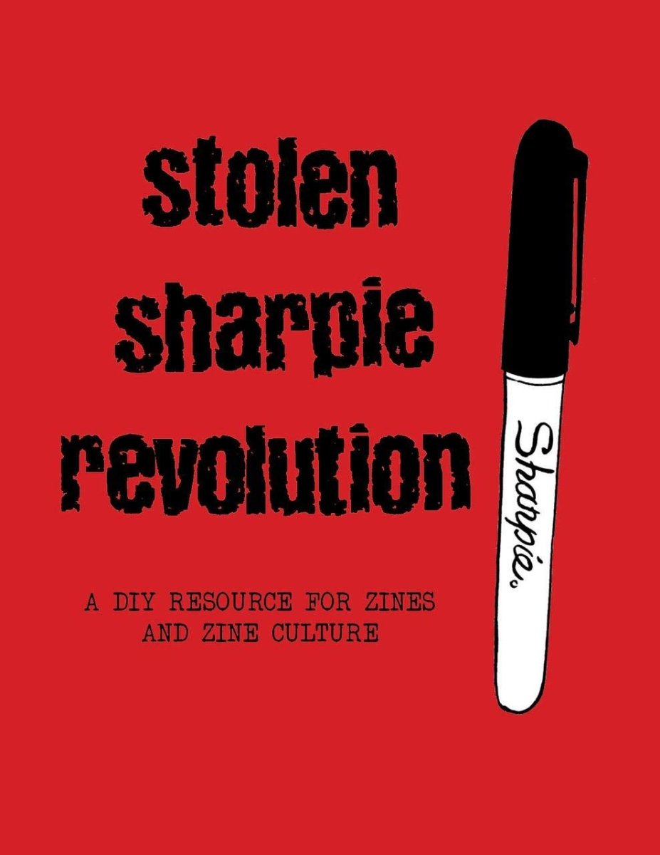 Stolen Sharpie Revolution: A DIY Resource For Zines And Zine Culture HC - Walt's Comic Shop