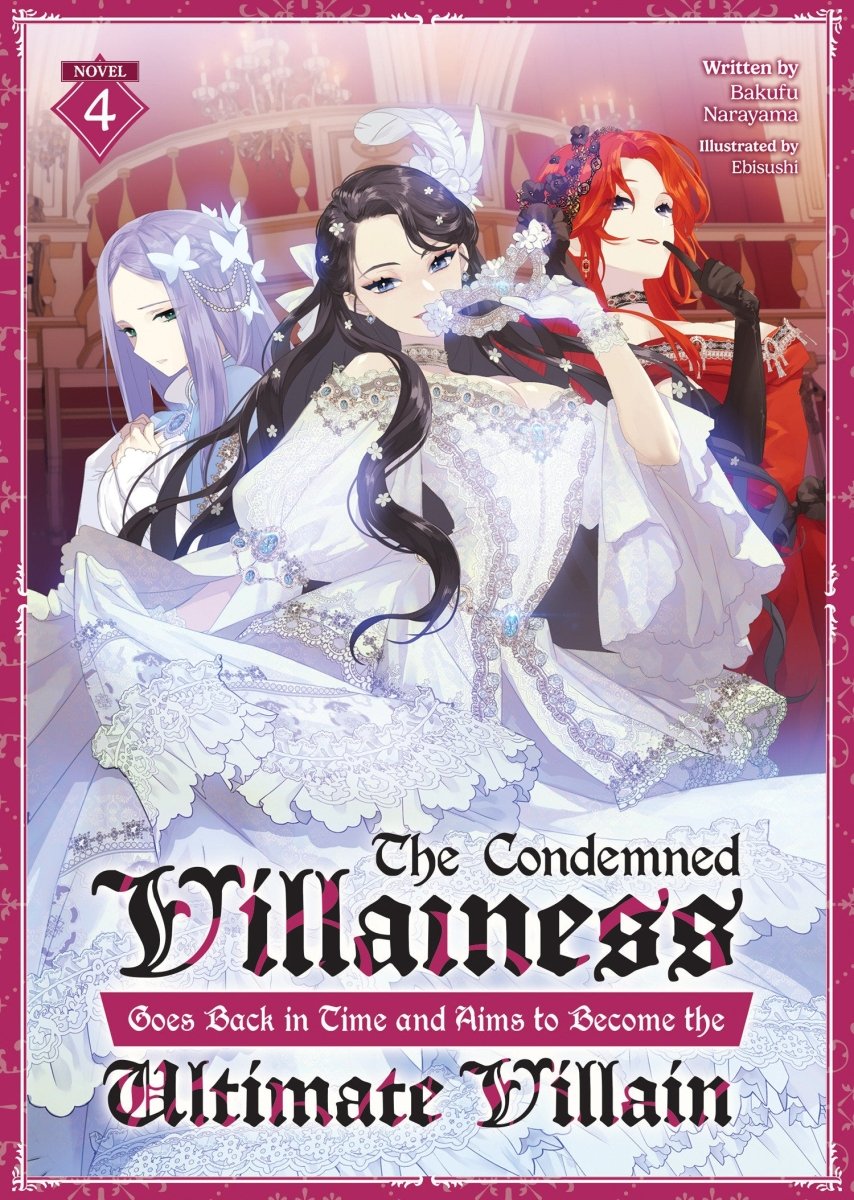 The Condemned Villainess Goes Back In Time And Aims To Become The Ultimate Villain (Light Novel) Vol. 4 - Walt's Comic Shop