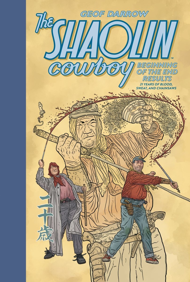 The Shaolin Cowboy: Beginning Of The End Results - 21 Years Of Blood, Sweat, And Chainsaws HC *PRE - ORDER* - Walt's Comic Shop