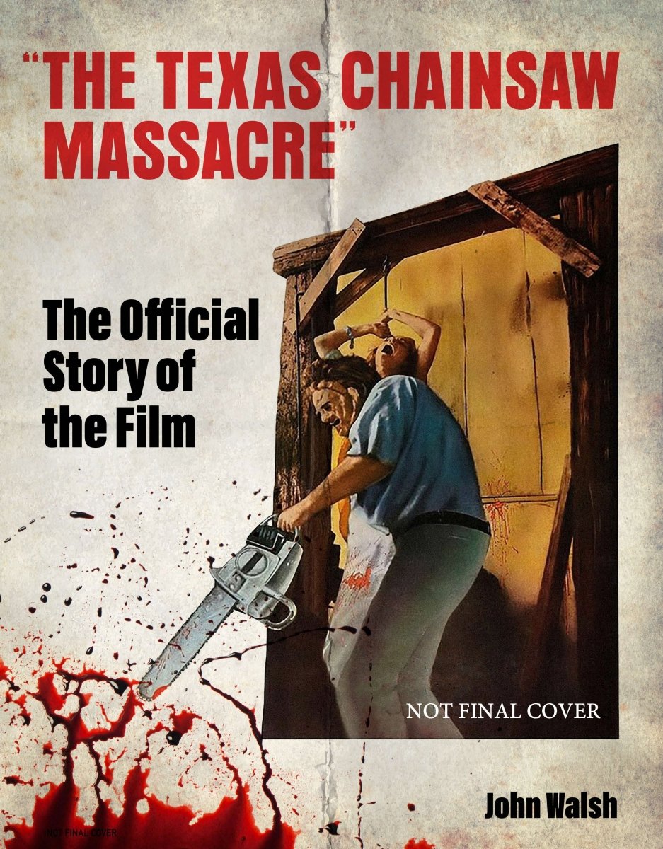 The Texas Chain Saw Massacre: The Official Story Of The Film HC *PRE - ORDER* - Walt's Comic Shop