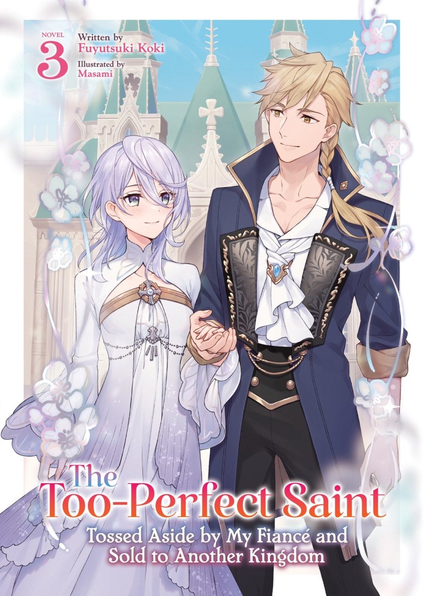 The Too - Perfect Saint: Tossed Aside By My Fiancé And Sold To Another Kingdom (Light Novel) Vol. 3 *PRE - ORDER* - Walt's Comic Shop