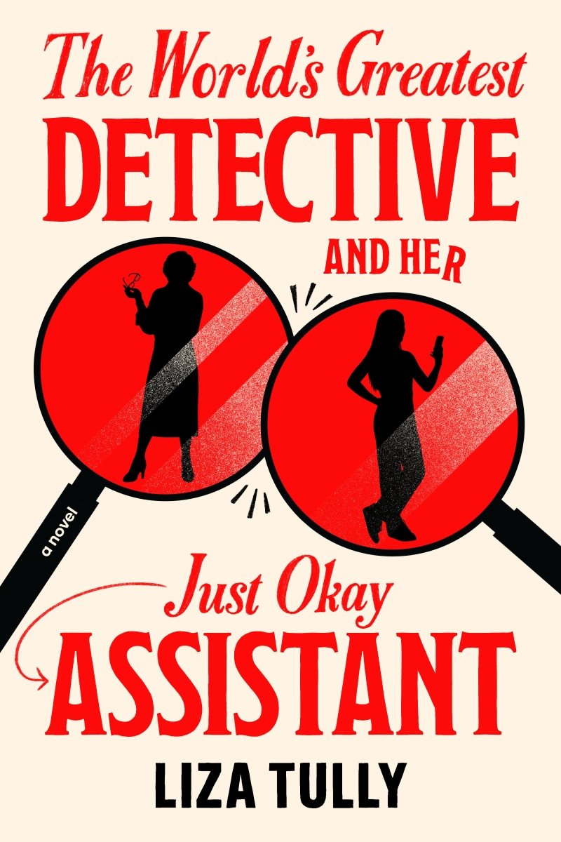 The World's Greatest Detective And Her Just Okay Assistant by Liza Tully HC (Novel) *PRE - ORDER* - Walt's Comic Shop