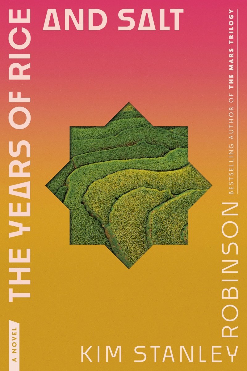 The Years Of Rice And Salt by Kim Stanley Robinson (Novel) - Walt's Comic Shop