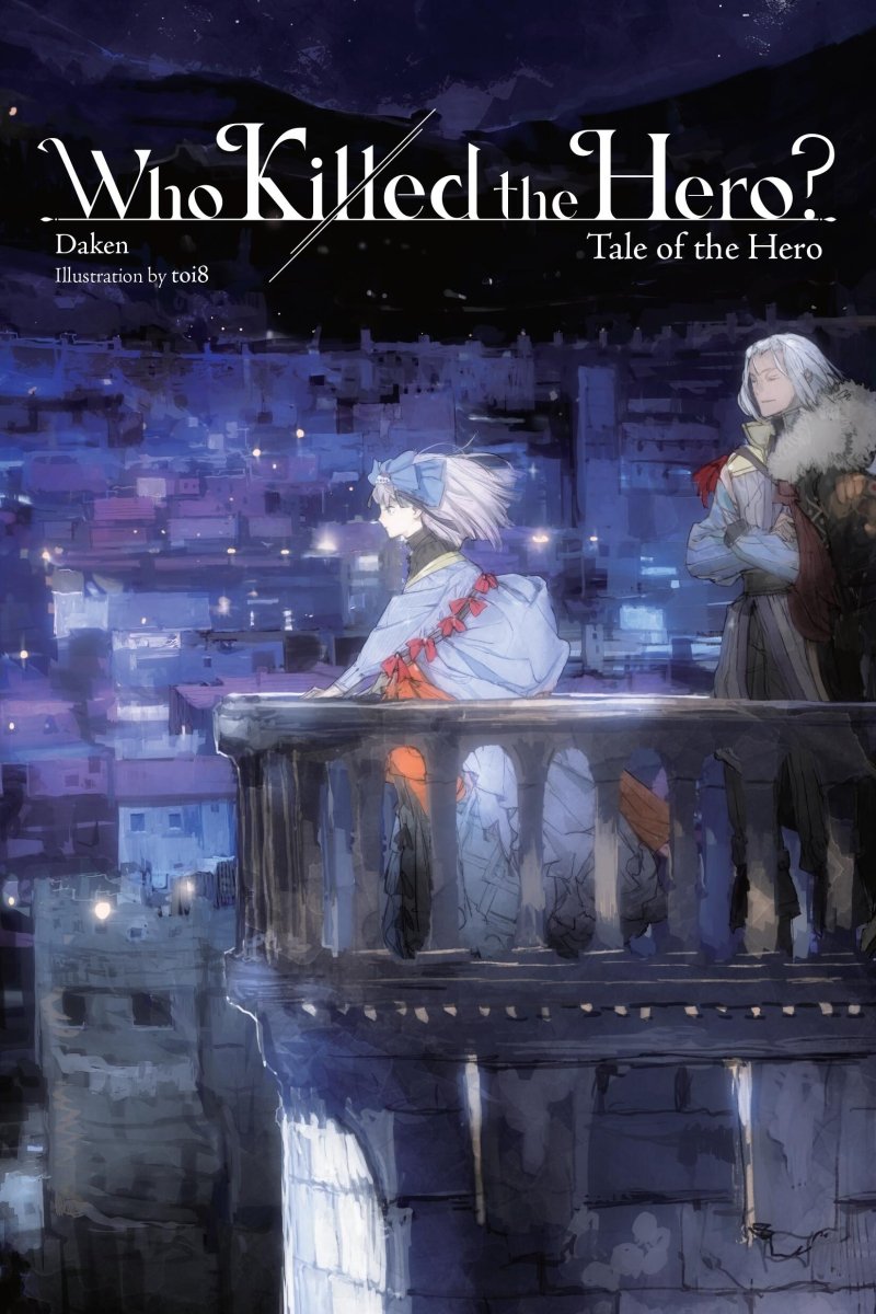 Who Killed the Hero? Vol 03 (Light Novel) *PRE - ORDER* - Walt's Comic Shop