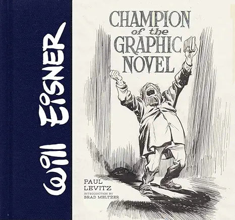 Will Eisner: Champion of the Graphic Novel HC - Walt's Comic Shop