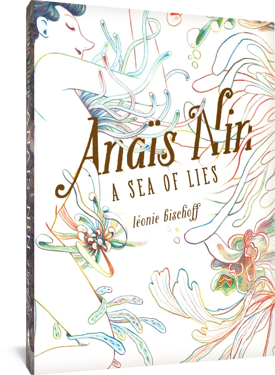 Anais Nin A Sea Of Lies HC - Walt's Comic Shop