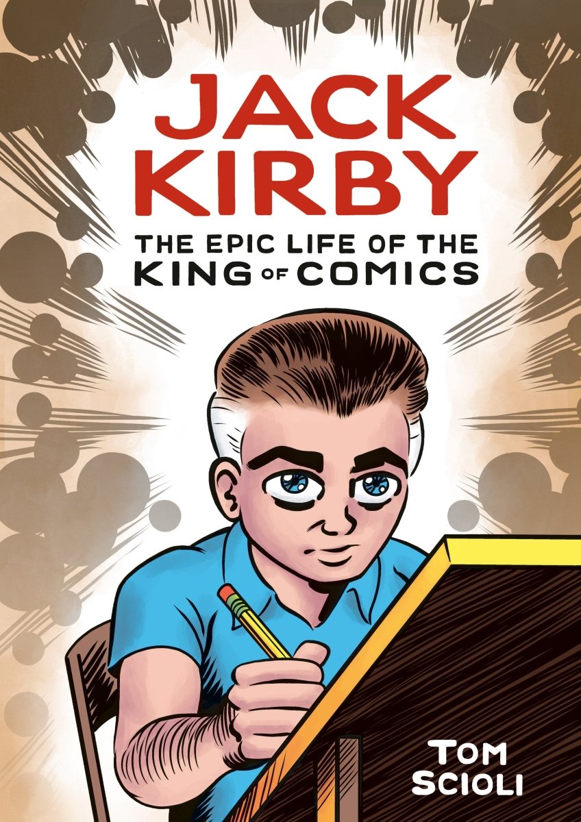 Jack Kirby: The Epic Life Of The King Of Comics by Tom Scioli HC - Walt's Comic Shop