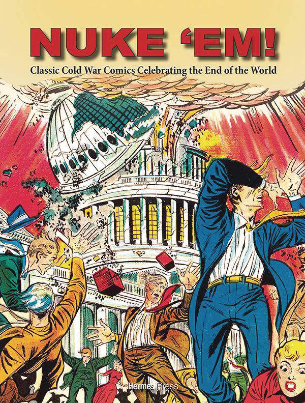 Nuke 'Em! Classic Cold War Comics Celebrating End Of World HC - Walt's Comic Shop